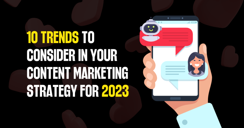 10 trends to consider in your content marketing strategy for 2023