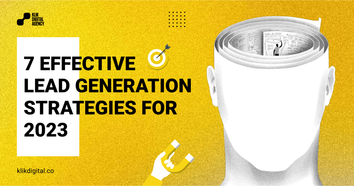 Seven Effective Lead Generation Strategies for 2023 - Klik digital agency