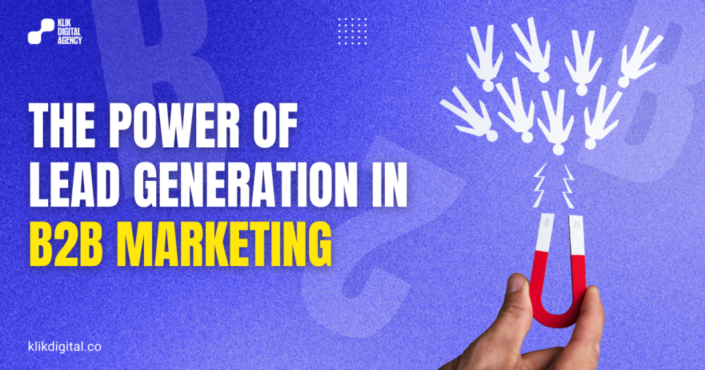 The Power of Lead Generation in B2B Marketing  