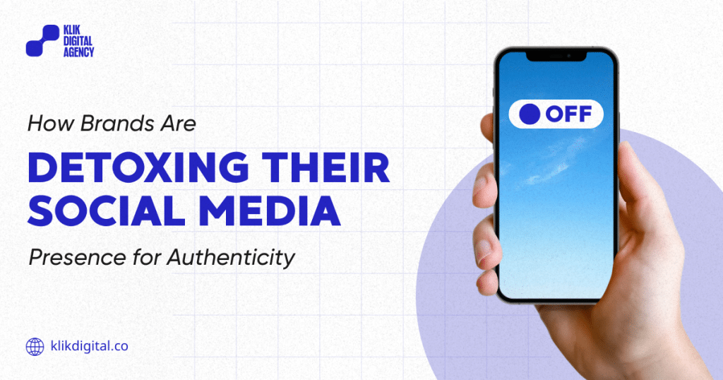 How Brands Are Detoxing Their Social Media Presence for Authenticity