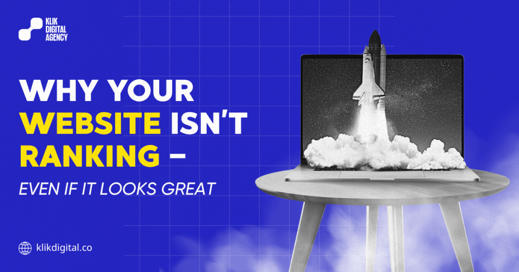 Why Your Website Isn’t Ranking — Even If It Looks Great